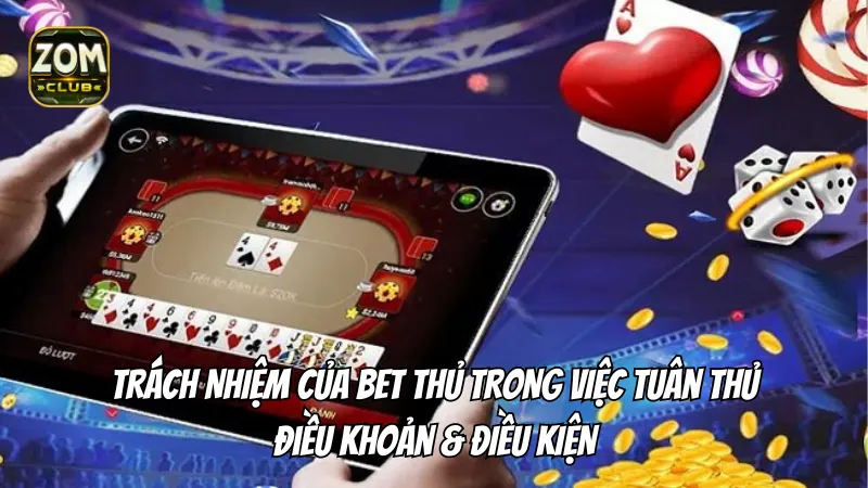 Tuân thủ điều khoản & điều kiện nhà cái Zomclub