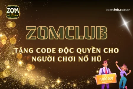 Nổ hũ tặng code tại Zomclub - Tặng code độc quyền cho người chơi